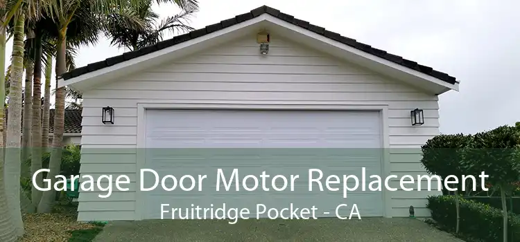 Garage Door Motor Replacement Fruitridge Pocket - CA