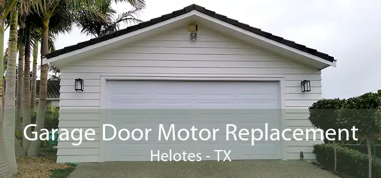 Garage Door Motor Replacement Helotes - TX