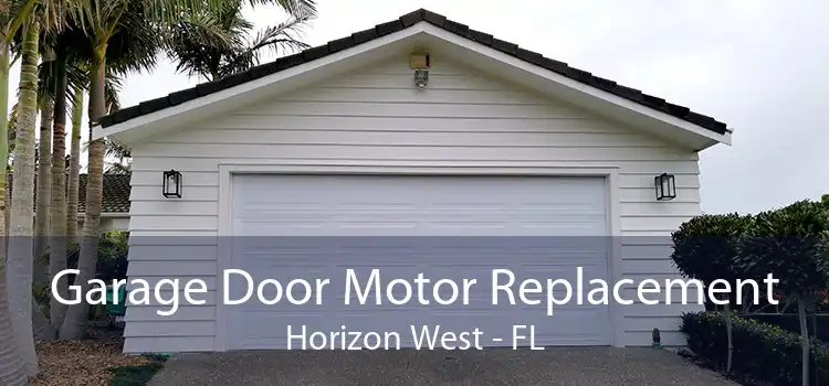 Garage Door Motor Replacement Horizon West - FL