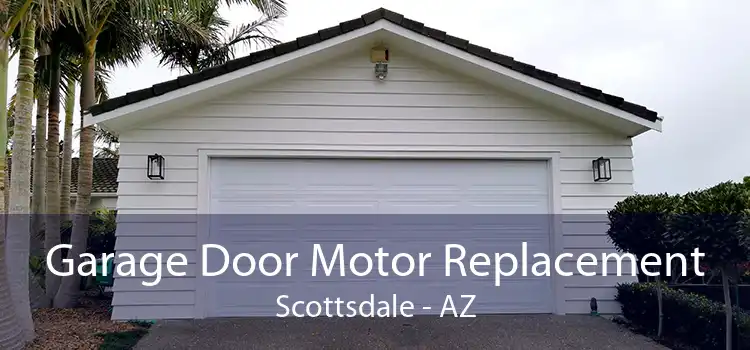 Garage Door Motor Replacement Scottsdale - AZ