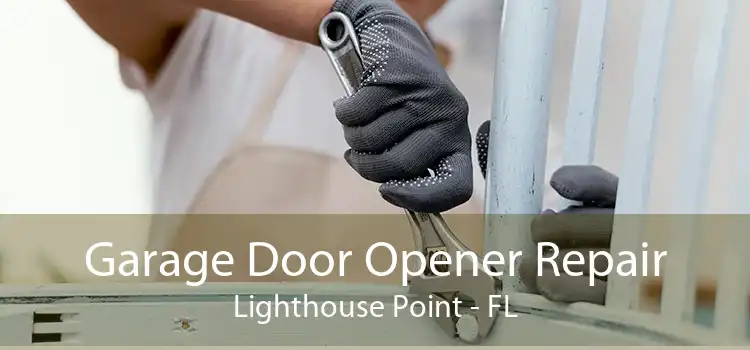 Garage Door Opener Repair Lighthouse Point - FL