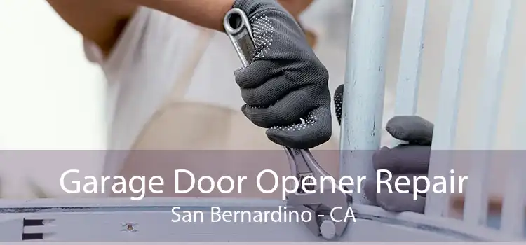 Garage Door Opener Repair San Bernardino - CA