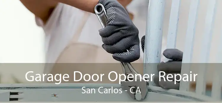 Garage Door Opener Repair San Carlos - CA