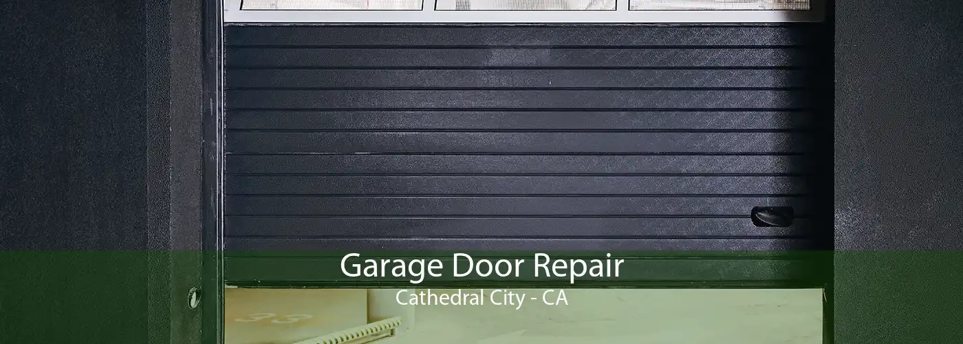 Garage Door Repair Cathedral City - CA