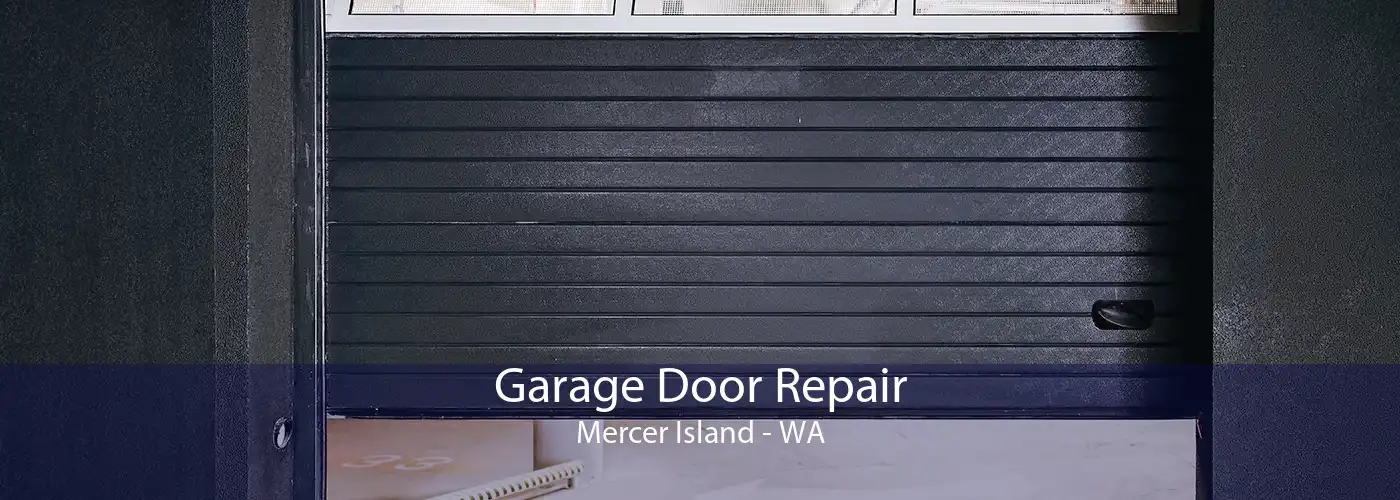 Garage Door Repair Mercer Island - WA