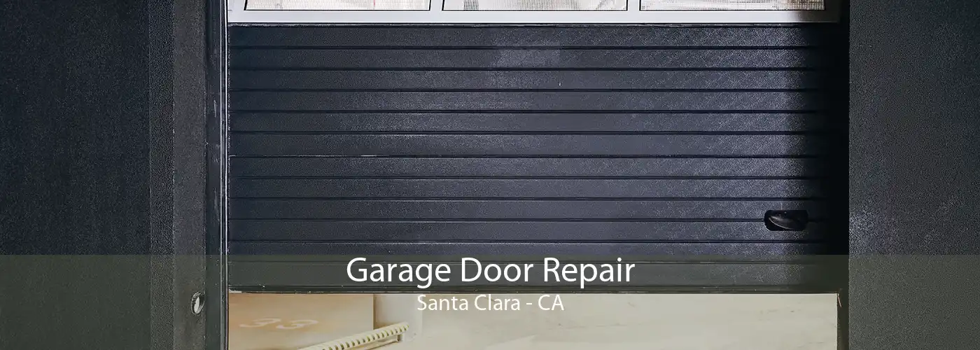 Garage Door Repair Santa Clara - CA