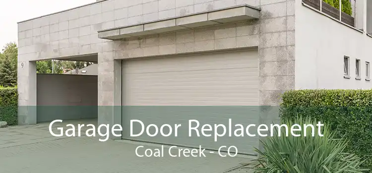 Garage Door Replacement Coal Creek - CO