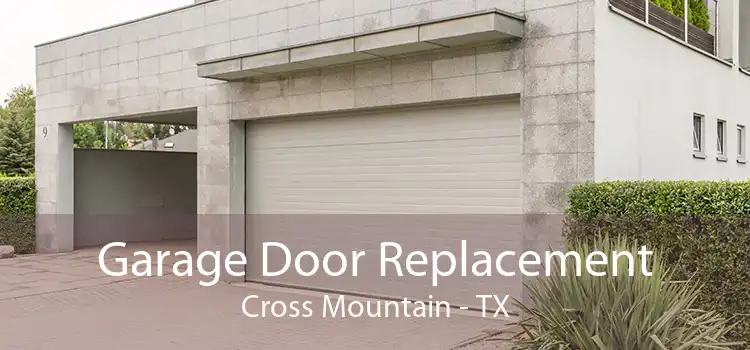 Garage Door Replacement Cross Mountain - TX