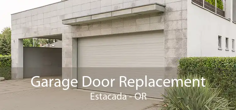 Garage Door Replacement Estacada - OR