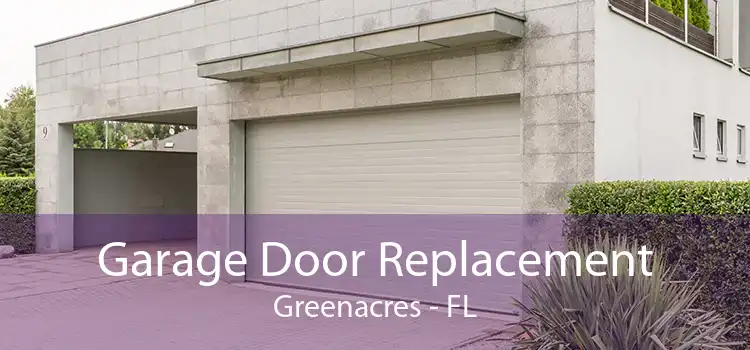 Garage Door Replacement Greenacres - FL