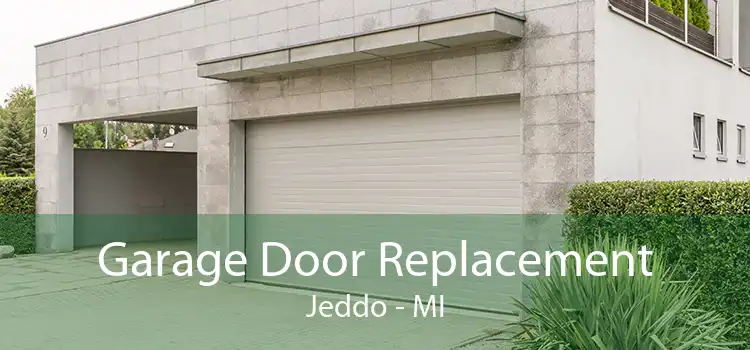 Garage Door Replacement Jeddo - MI