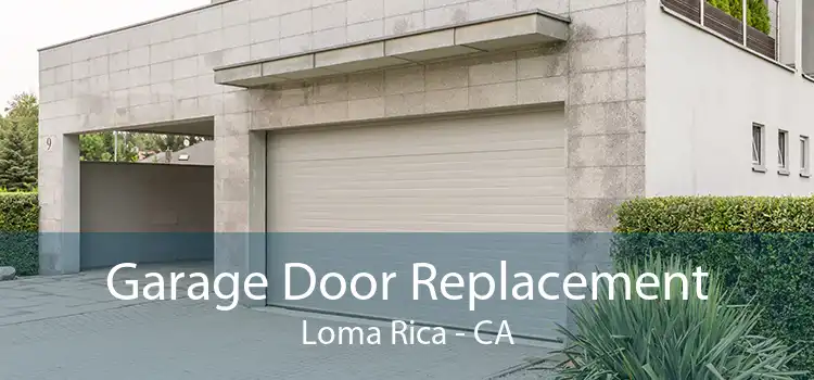 Garage Door Replacement Loma Rica - CA