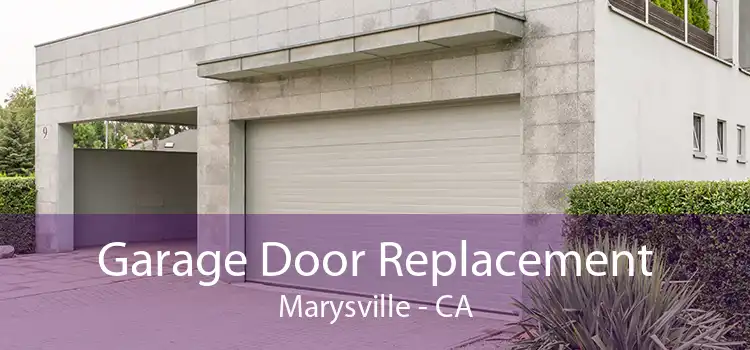 Garage Door Replacement Marysville - CA