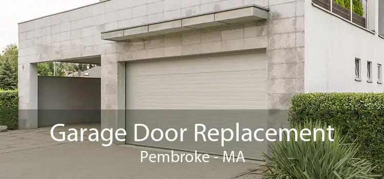 Garage Door Replacement Pembroke - MA