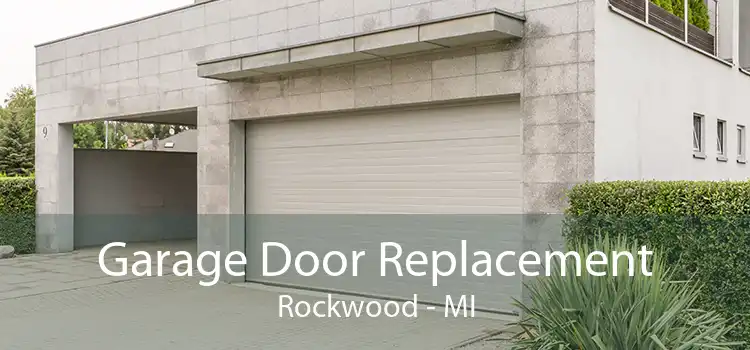 Garage Door Replacement Rockwood - MI