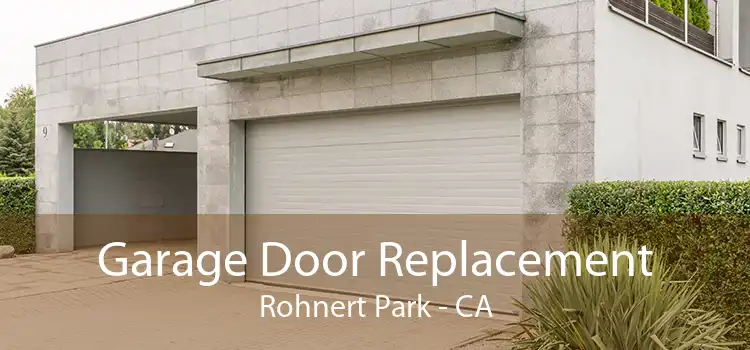 Garage Door Replacement Rohnert Park - CA