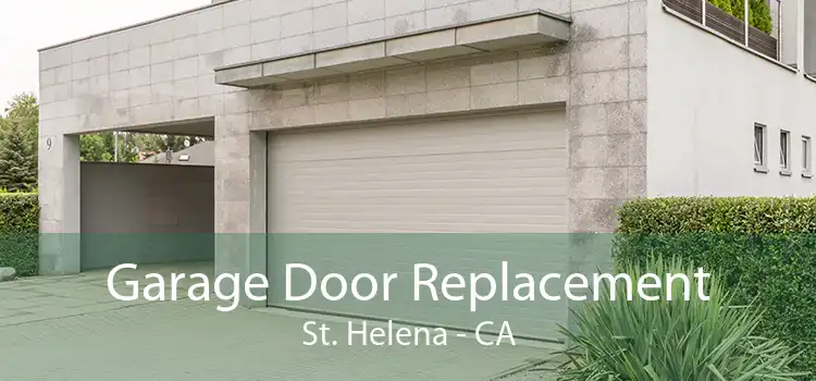 Garage Door Replacement St. Helena - CA