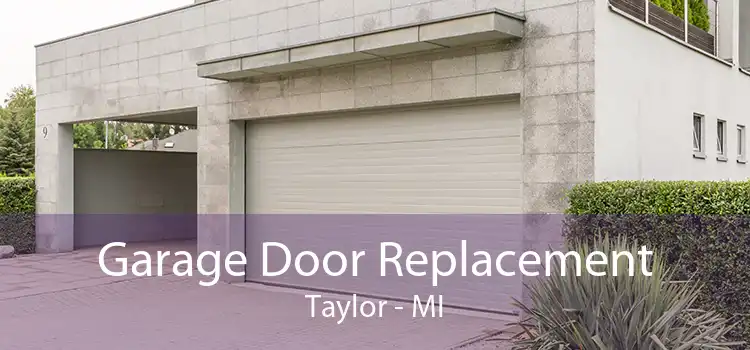 Garage Door Replacement Taylor - MI