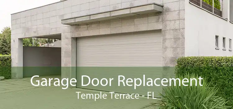 Garage Door Replacement Temple Terrace - FL