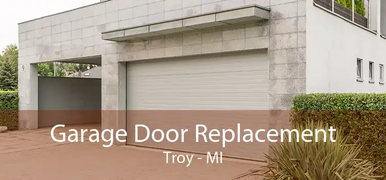 Garage Door Replacement Troy - MI