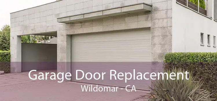 Garage Door Replacement Wildomar - CA