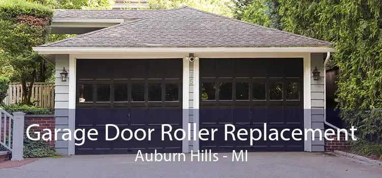 Garage Door Roller Replacement Auburn Hills - MI