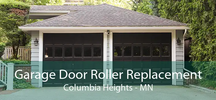 Garage Door Roller Replacement Columbia Heights - MN