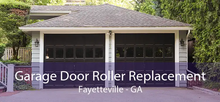 Garage Door Roller Replacement Fayetteville - GA