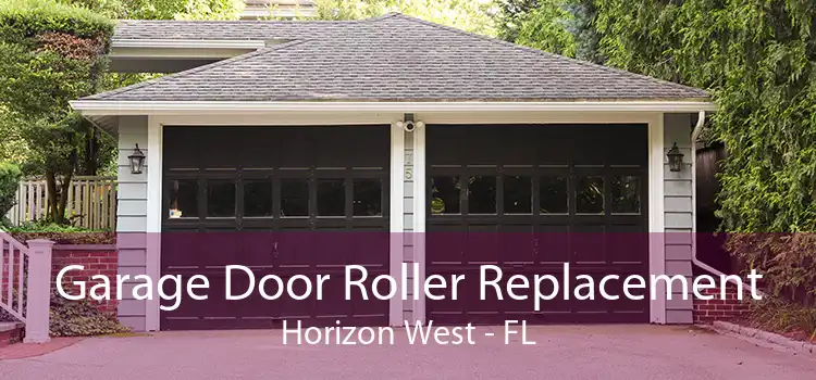 Garage Door Roller Replacement Horizon West - FL