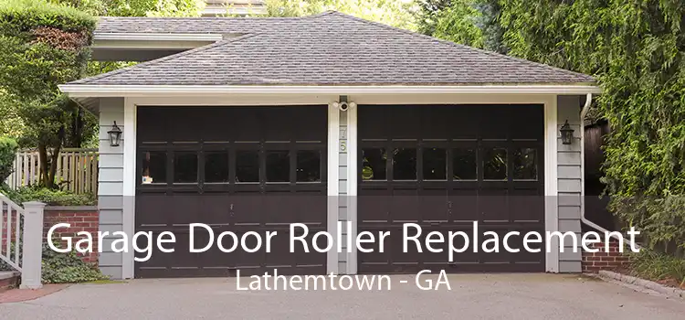 Garage Door Roller Replacement Lathemtown - GA