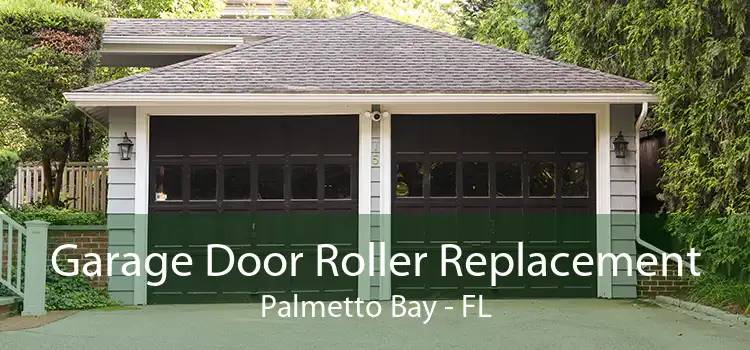 Garage Door Roller Replacement Palmetto Bay - FL