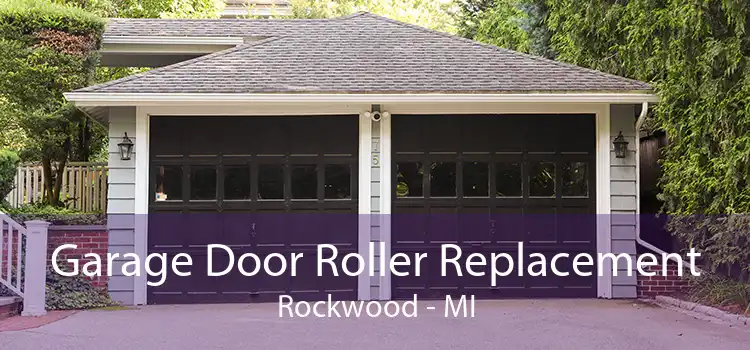 Garage Door Roller Replacement Rockwood - MI