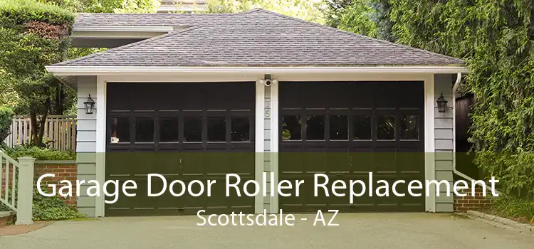 Garage Door Roller Replacement Scottsdale - AZ