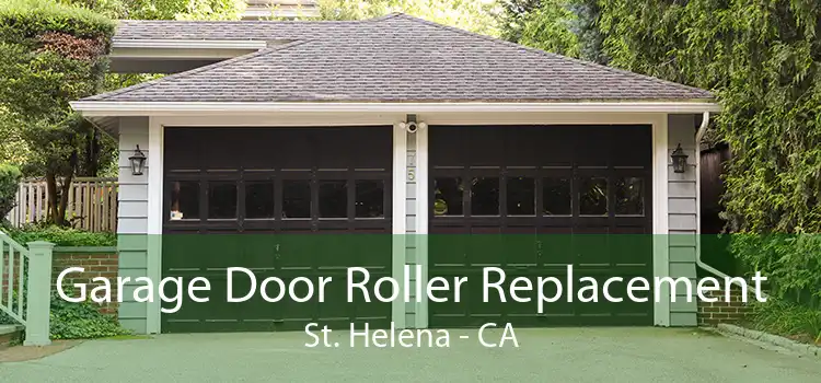 Garage Door Roller Replacement St. Helena - CA