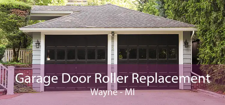 Garage Door Roller Replacement Wayne - MI