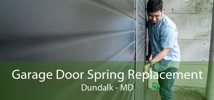 Garage Door Spring Replacement Dundalk - MD